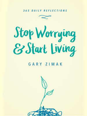 cover image of Stop Worrying and Start Living